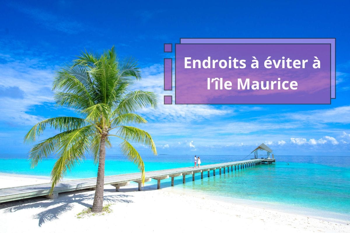 quels sont les pires endroits sur l'île Maurice ?